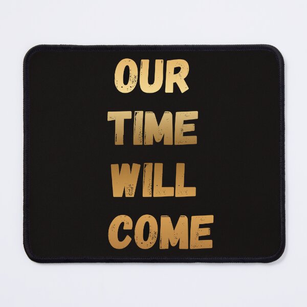 Item preview, Our Time Will Come – Motivational Quote Typography Design designed and sold by Chinmay1208.