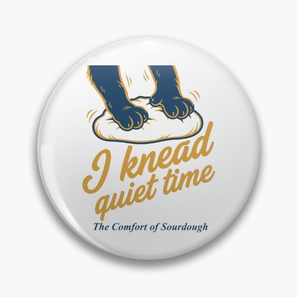 Item preview, Sourdough I Knead Quiet Time Bread Baking Era designed and sold by LuminOrb.