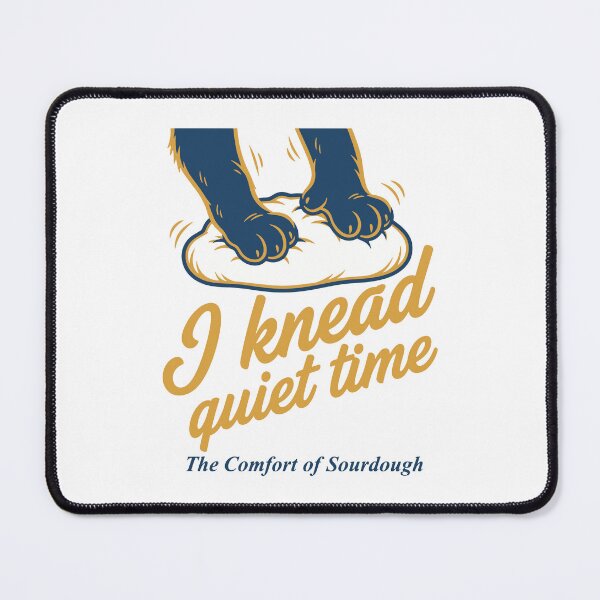Item preview, Sourdough I Knead Quiet Time Bread Baking Era designed and sold by LuminOrb.
