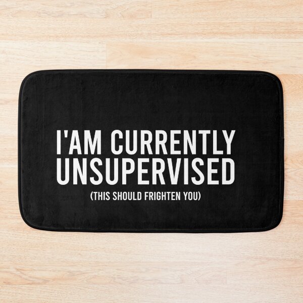 Item preview, I'am Currently Unsupervised This Should Frighten You designed and sold by malicaferrha.