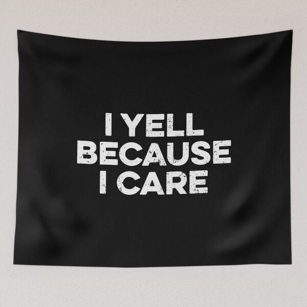 Item preview, I Yell Because I Care designed and sold by maurrathania.
