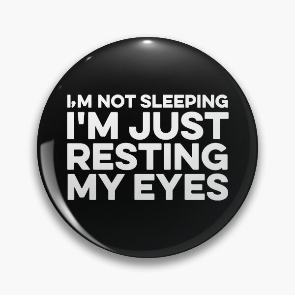 Item preview, I'm Not Sleeping I'm Just Resting My Eyes designed and sold by maurrathania.