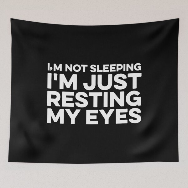 Item preview, I'm Not Sleeping I'm Just Resting My Eyes designed and sold by maurrathania.