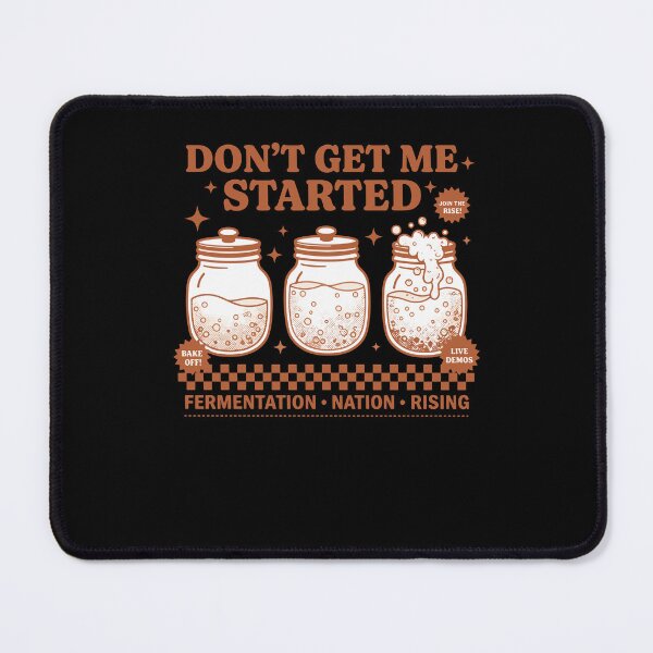 Item preview, Sourdough Dont Get Me Started Bread Baking Rising designed and sold by LuminOrb.