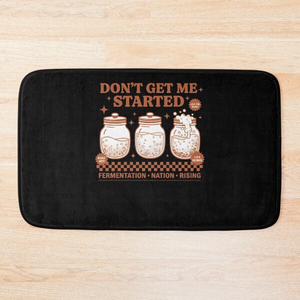 Item preview, Sourdough Dont Get Me Started Bread Baking Rising designed and sold by LuminOrb.
