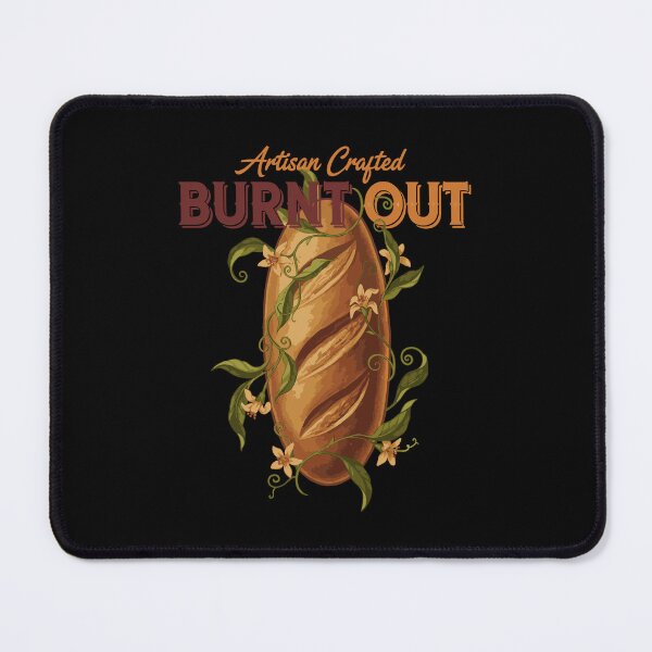 Item preview, Sourdough Bread Baking Baker Burnt Out Artisan designed and sold by LuminOrb.