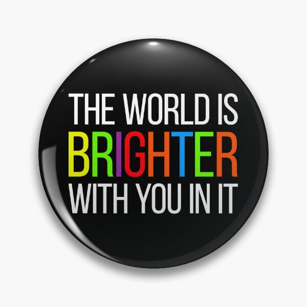 Item preview, The World Is Brighter With You In It - Mental Health Positive Motivational designed and sold by asyanavirgifa.
