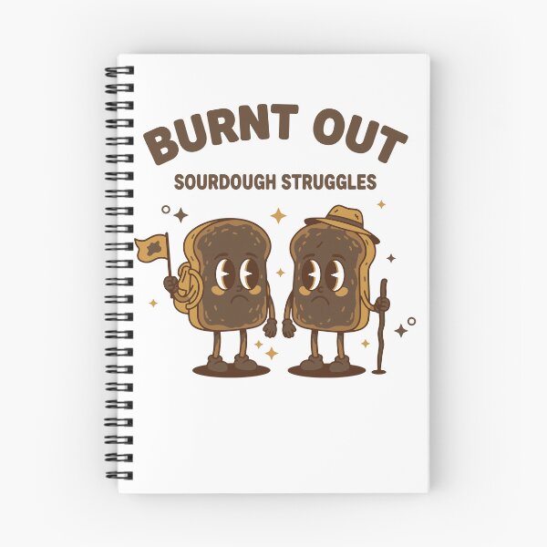 Item preview, sourdough Burnt Out Sourdough Struggles bread designed and sold by LuminOrb.