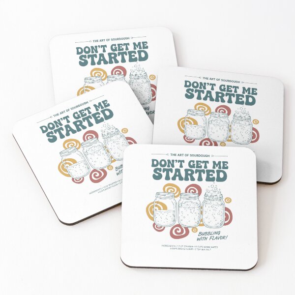 Item preview, sourdough Dont Get Me Started Bread Baking Era designed and sold by LuminOrb.