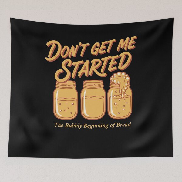 Item preview, Sourdough Bread Baking Baker Dont Get Me Started designed and sold by LuminOrb.