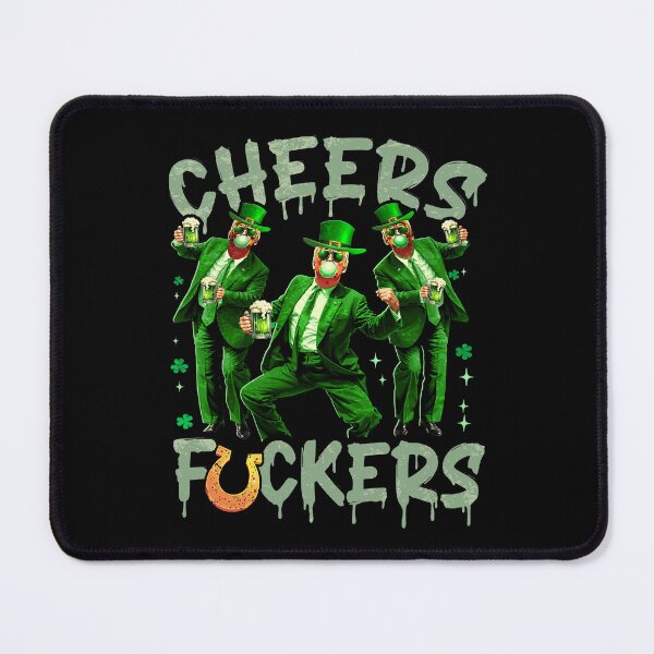 Item preview, cheers fuckers patricks day funny meme trump designed and sold by BlightedArt.