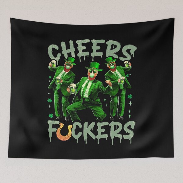 Item preview, cheers fuckers patricks day funny meme trump designed and sold by BlightedArt.
