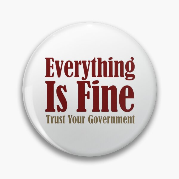 Item preview, Everything Is Fine Trust Your Government designed and sold by Art for Every Person.