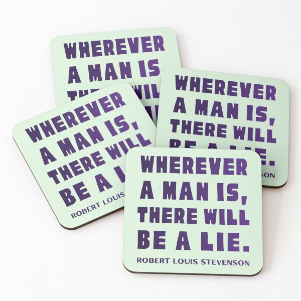 Item preview, Robert Louis Stevenson quote: Wherever a man is, there will be a lie. designed and sold by artbleed.