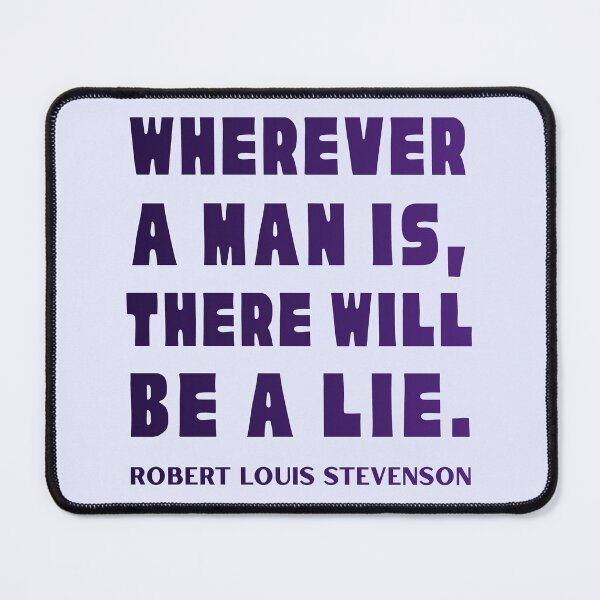 Item preview, Robert Louis Stevenson quote: Wherever a man is, there will be a lie. designed and sold by artbleed.
