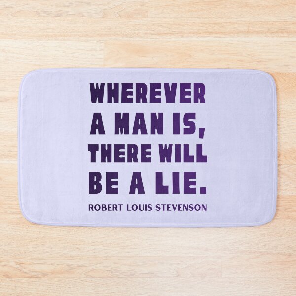 Item preview, Robert Louis Stevenson quote: Wherever a man is, there will be a lie. designed and sold by artbleed.