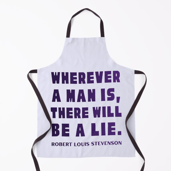Item preview, Robert Louis Stevenson quote: Wherever a man is, there will be a lie. designed and sold by artbleed.