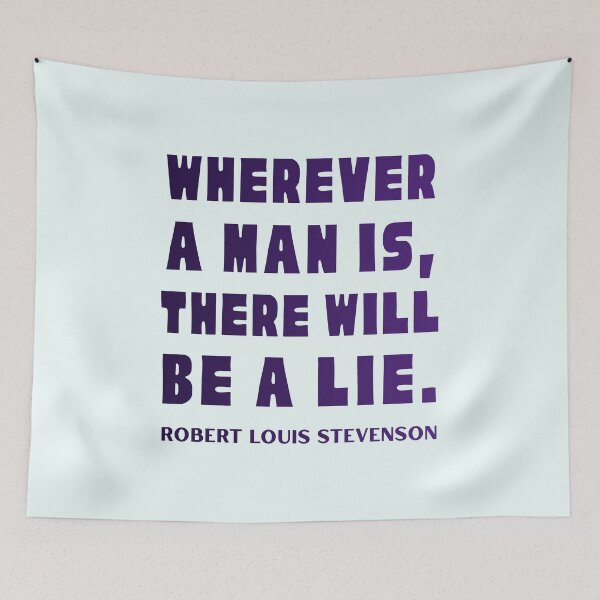 Item preview, Robert Louis Stevenson quote: Wherever a man is, there will be a lie. designed and sold by artbleed.
