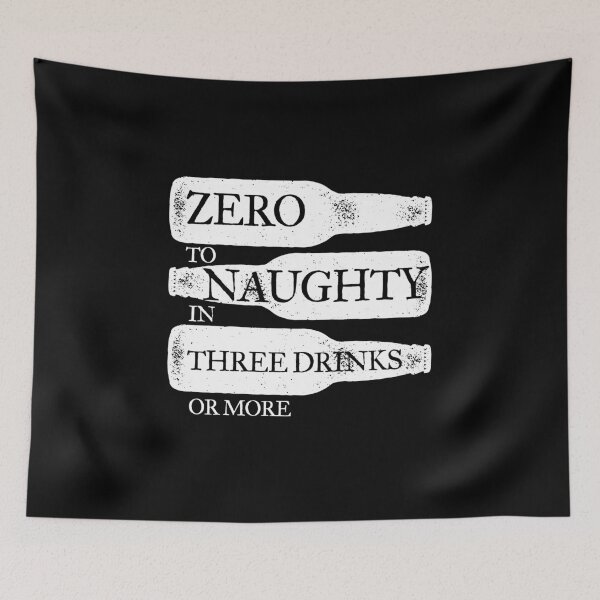 Item preview, Zero To Naughty In Three Drinks Or More Humor designed and sold by SassyYetClassy.