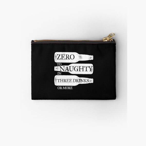 Item preview, Zero To Naughty In Three Drinks Or More Humor designed and sold by SassyYetClassy.