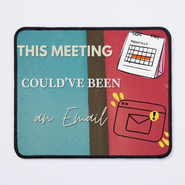 Item preview, Funny Office Meme - Meeting Could've Been An Email - Sarcastic Corporate Quote designed and sold by Art Empire 33 | Funny Pet Art & Gift Designs for Stickers and Wall Art.