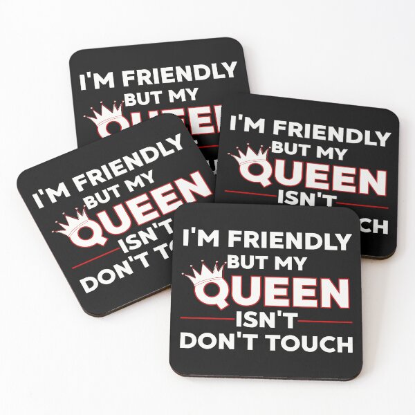 Item preview, I'm Friendly But My Queen Isn't Don't Touch Funny Relationship designed and sold by PROPera-design.