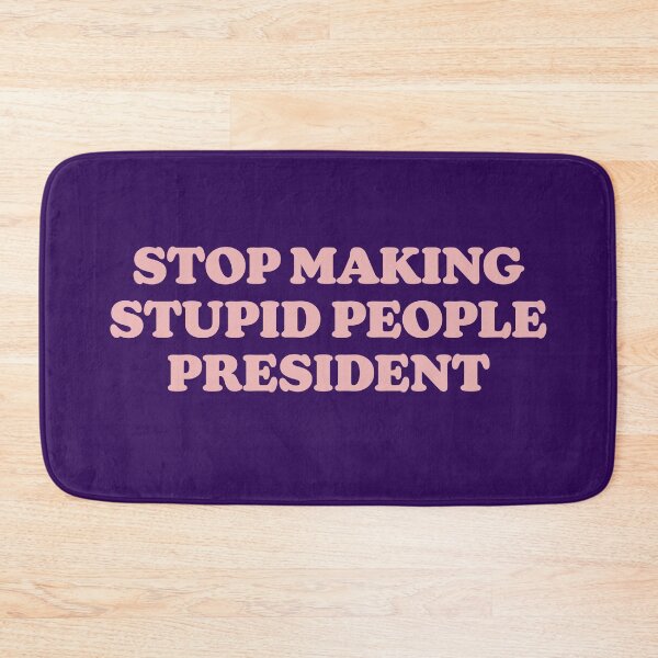 Item preview, STOP MAKING STUPID PEOPLE PRESIDENT - EEB3B5 - KANSAS designed and sold by bembureda.
