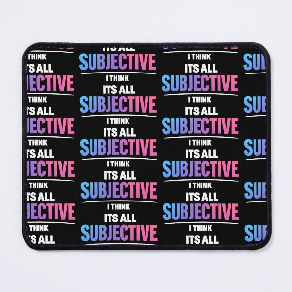 Item preview, Its All Subjective I Think Philosophy Humor Design designed and sold by TeeTimeTreasure.