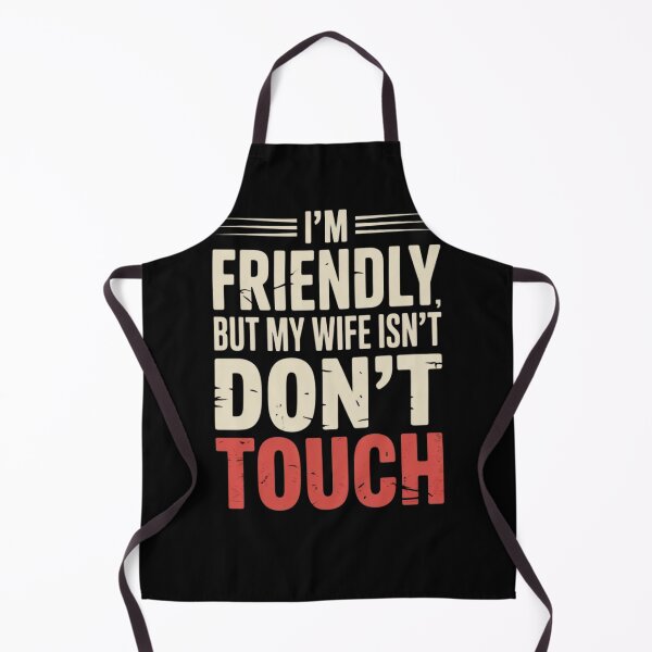 Item preview, I'm Friendly But My Wife Isn't Don't Touch Funny Relationship designed and sold by PROPera-design.
