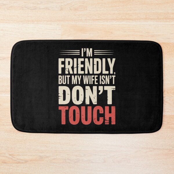Item preview, I'm Friendly But My Wife Isn't Don't Touch Funny Relationship designed and sold by PROPera-design.