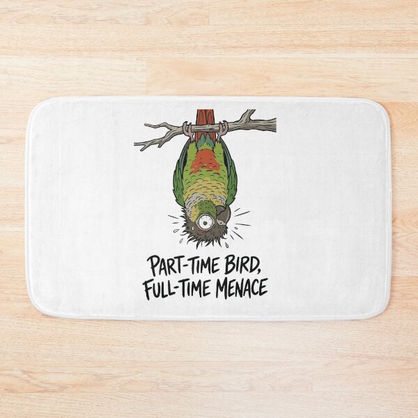 Item preview, Part Time Bird Full Time Menace Green Cheeked Conure designed and sold by Petzzz.