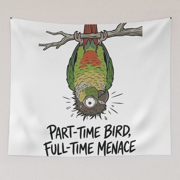 Item preview, Part Time Bird Full Time Menace Green Cheeked Conure designed and sold by Petzzz.