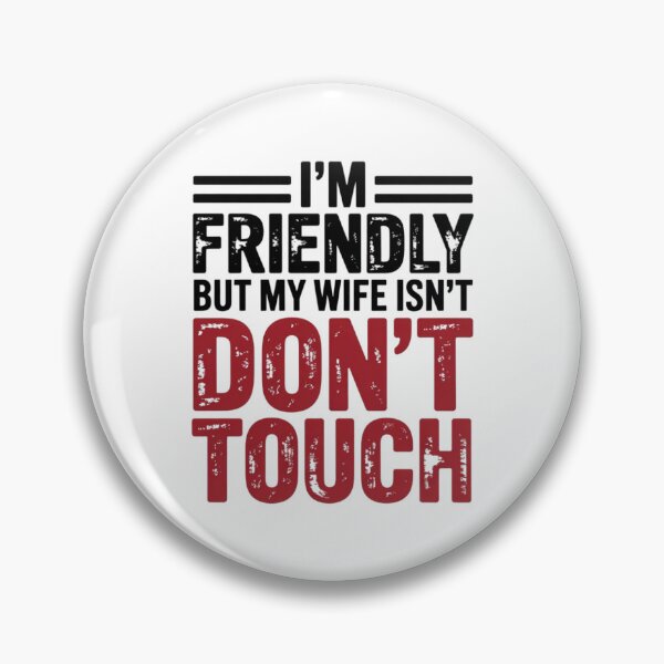 Item preview, I'm Friendly But My Wife Isn't Don't Touch Funny Marriage Quote designed and sold by PROPera-design.