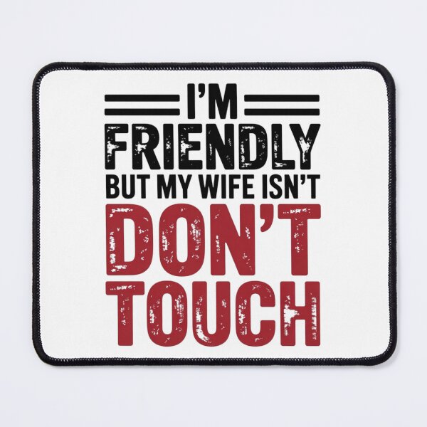 Item preview, I'm Friendly But My Wife Isn't Don't Touch Funny Marriage Quote designed and sold by PROPera-design.