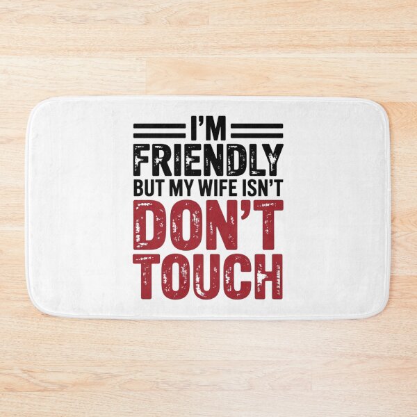 Item preview, I'm Friendly But My Wife Isn't Don't Touch Funny Marriage Quote designed and sold by PROPera-design.