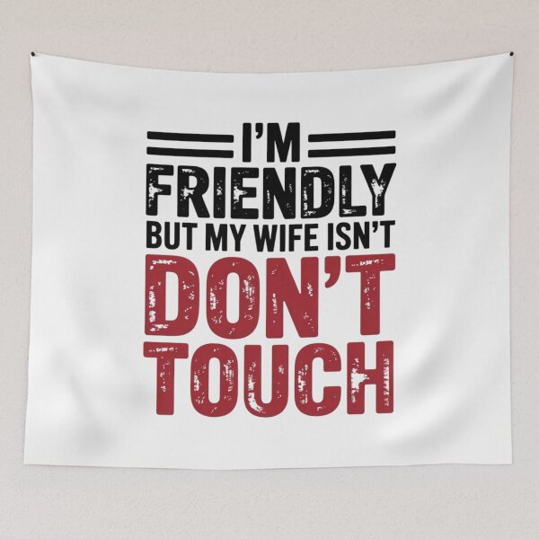 Item preview, I'm Friendly But My Wife Isn't Don't Touch Funny Marriage Quote designed and sold by PROPera-design.