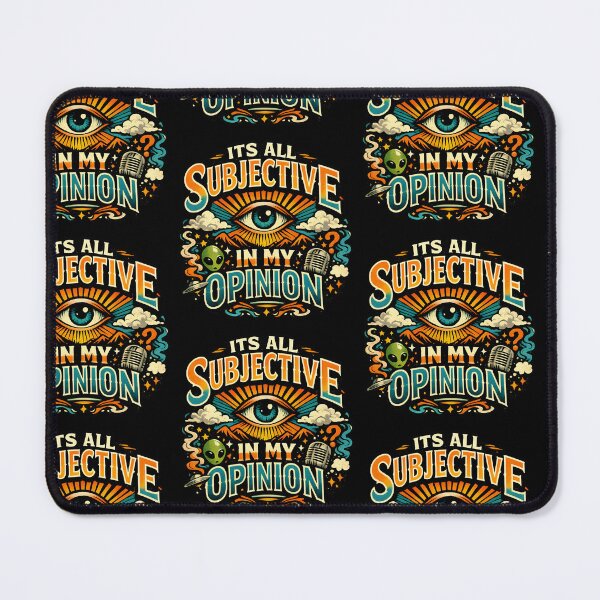 Item preview, Its All Subjective In My Opinion Funny Perspective Debate Design designed and sold by TeeTimeTreasure.