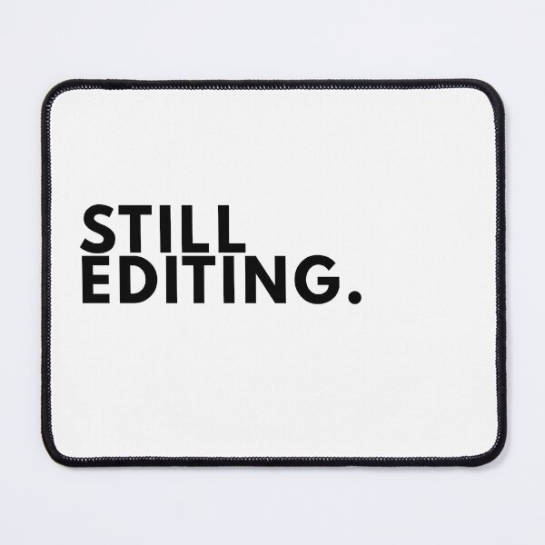 Item preview, Still Editing. – Minimal Writer Manifesto Typography designed and sold by PKDWriterMerch.
