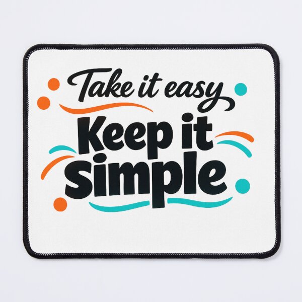 Item preview, Take It Easy, Keep It Simple designed and sold by Fabrifrank.