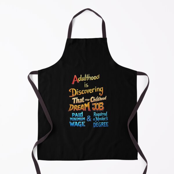 Item preview, Adulthood is discovering that your childhood dream job paid minimum wage and required a master’s degree designed and sold by Pirate-Coast.
