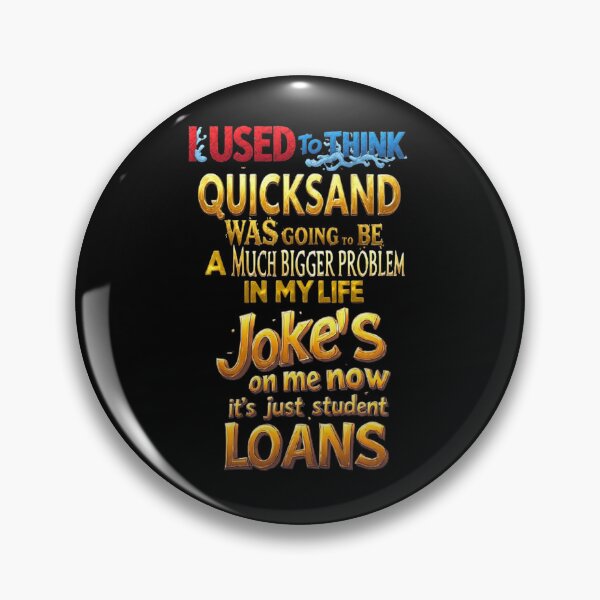 Item preview, I used to think quicksand was going to be a much bigger problem in my life. Joke’s on me—now it’s just student loans designed and sold by Pirate-Coast.