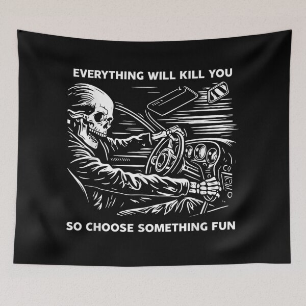Item preview, Everything Will Kill You So Choose Something Fun Skeleton Driving Humor designed and sold by StuZabine.