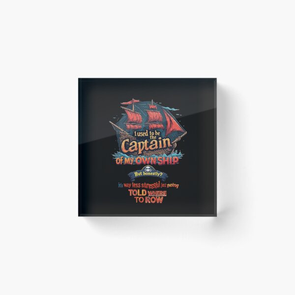 Item preview, I used to be the Captain of my own ship. But honestly It’s way less stressful just being told where to row designed and sold by Pirate-Coast.