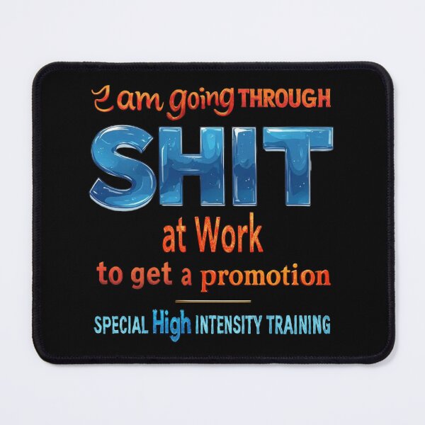 Item preview, I am going through SHIT at work to get a promotion. Special High Intensity Training designed and sold by Pirate-Coast.
