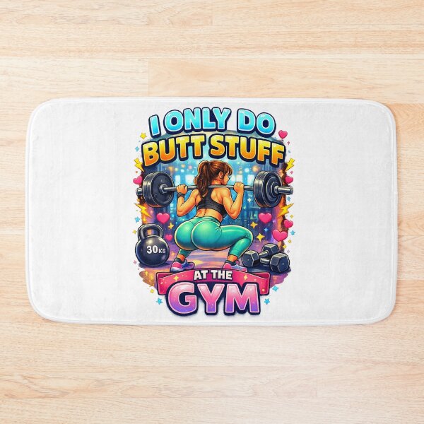 Item preview, I only do butt stuff in the gym designed and sold by AuDHDesigns AUS .