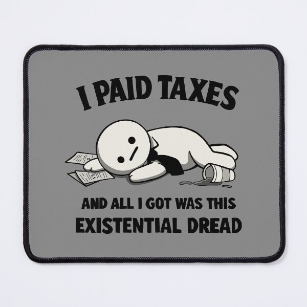 Item preview, I Paid Taxes Existential Dread designed and sold by loobsart.