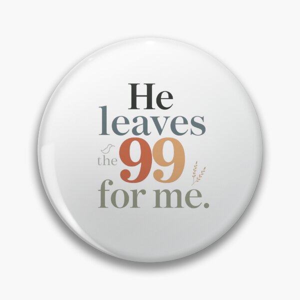 Item preview, HE LEAVES THE 99 FOR ME designed and sold by Sunniz.