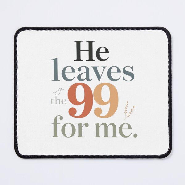 Item preview, HE LEAVES THE 99 FOR ME designed and sold by Sunniz.