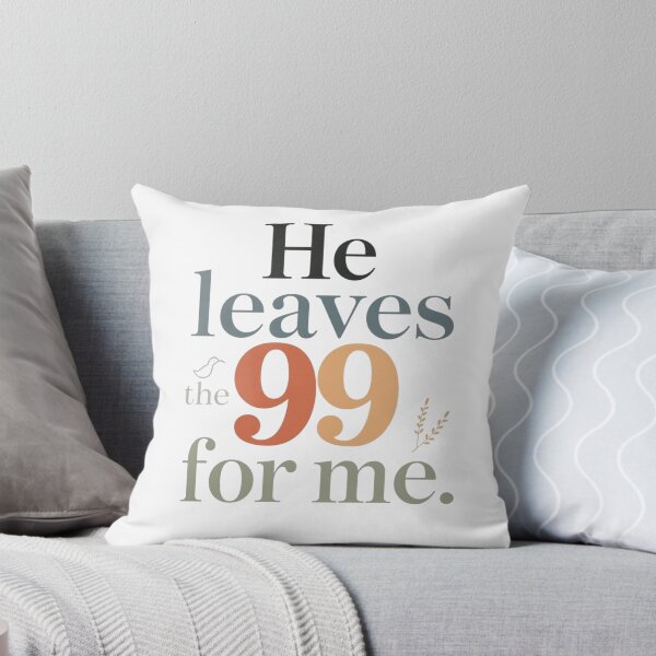 Item preview, HE LEAVES THE 99 FOR ME designed and sold by Sunniz.