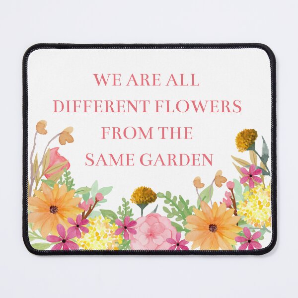 Item preview, We are all different flowers from the same garden designed and sold by BlissThreads.